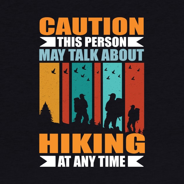 Caution This Person May Talk About Hiking At Any Time by Buckeyes0818